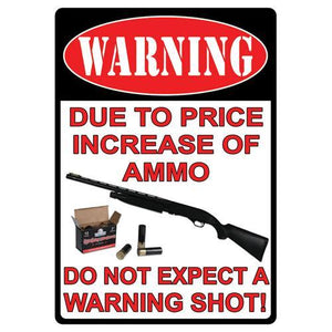 Tin Sign Warning-Due To The Price Increase, Size 12" x 17"