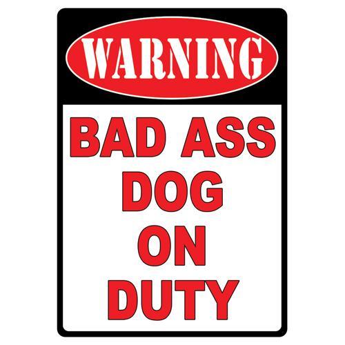 Tin Sign Warning-Bad Ass Dog, Size 12